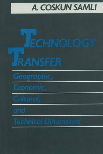 Бумажная книга «Technology Transfer: Geographic, Economic, Cultural, and Technical Dimensions», автор А. Коскун Самли - фото №1