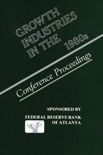 Бумажная книга «Growth Industries in the 1980s: Conference Proceedings», автор Федеральный резервный банк Атланты - фото №1
