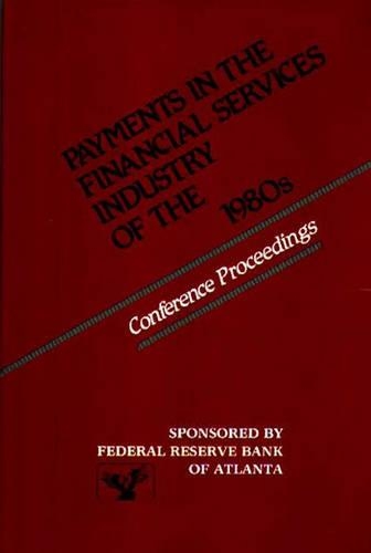 Бумажная книга «Payments in the Financial Services Industry of the 1980s: Conference Proceedings», автор Федеральный резервный банк Атланты - фото №1
