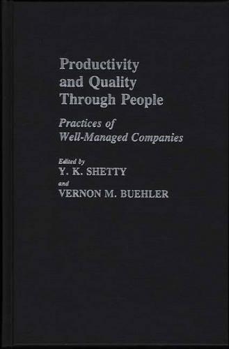 Бумажная книга «Productivity and Quality Through People: Practices of Well-Managed Companies», авторов Вернон М. Бюлер, Ю К Шетти - фото №1