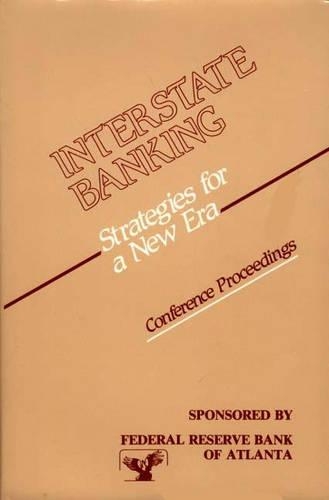 Бумажная книга «Interstate Banking: Strategies for a New Era--Conference Proceedings», автор Федеральный резервный банк Атланты - фото №1