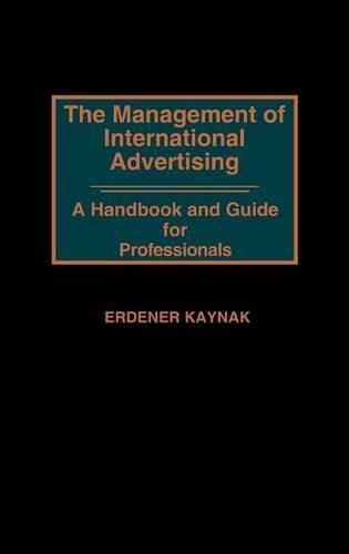 Бумажная книга «The Management of International Advertising: A Handbook and Guide for Professionals», автор Эрденер Кайнак - фото №1