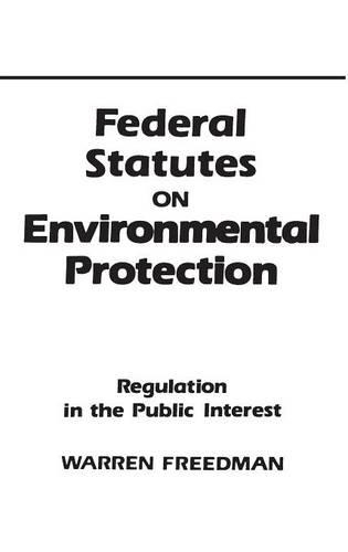 Паперова книга «Federal Statutes on Environmental Protection: Regulation in the Public Interest», автор Уоррен Фрідман - фото №1