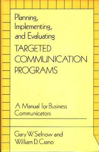 [object Object] «Planning, Implementing, and Evaluating Targeted Communication Programs: A Manual for Business Communicators», авторів Гарі В. Селноу, Вільям Д. Крано - фото №1