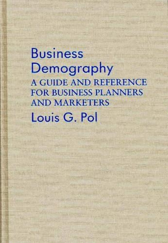 Паперова книга «Business Demography: A Guide and Reference for Business Planners and Marketers», автор Луї Поль - фото №1
