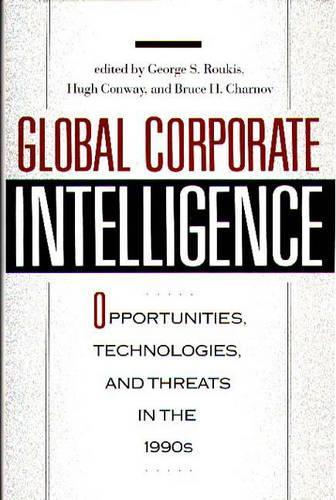 Бумажная книга «Global Corporate Intelligence: Opportunities, Technologies, and Threats in the 1990s», авторов Брюс Х. Чарнов, Джордж Рукис, Хью Конвей - фото №1