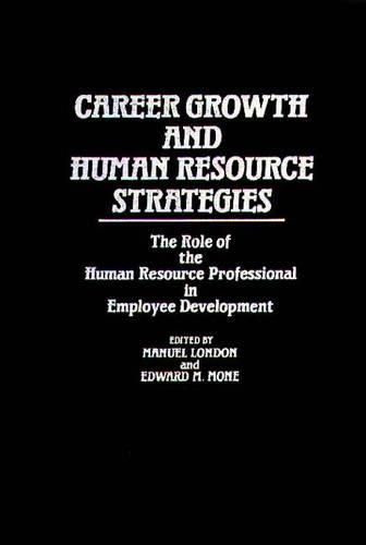 Бумажная книга «Career Growth and Human Resource Strategies: The Role of the Human Resource Professional in Employee Development», авторов Эдвард Моун, Мануэль Лондон - фото №1