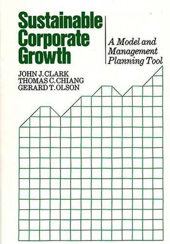 Паперова книга «Sustainable Corporate Growth: A Model and Management Planning Tool», авторів Жерар Олсон, Джон Дж. Кларк, Томас К. Чанг - фото №1