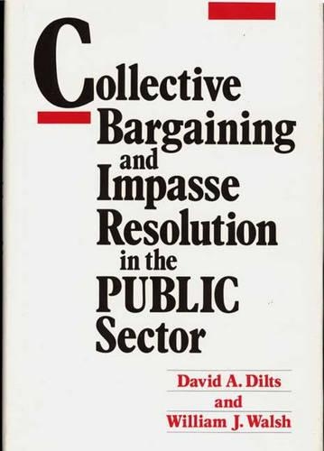 Бумажная книга «Collective Bargaining and Impasse Resolution in Public Sector», авторов Дэвид А. Дилтс, Уильям Дж. Уолш - фото №1