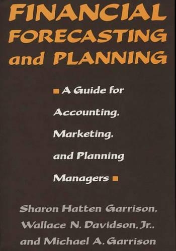 Бумажная книга «Financial Forecasting and Planning: A Guide for Accounting, Marketing, and Planning Managers», авторов Майкл А. Гаррисон, Шэрон Хэттен Гаррисон, Уоллес Н. Дэвидсон - фото №1