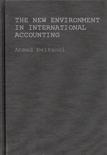 Паперова книга «The New Environment in International Accounting: Issues and Practices», автор Ахмед Ріахі-Белкауї - фото №1