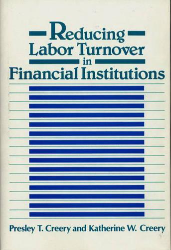 Бумажная книга «Reducing Labor Turnover in Financial Institutions», авторов Кэтрин В. Крири, Пресли Т. Крири - фото №1