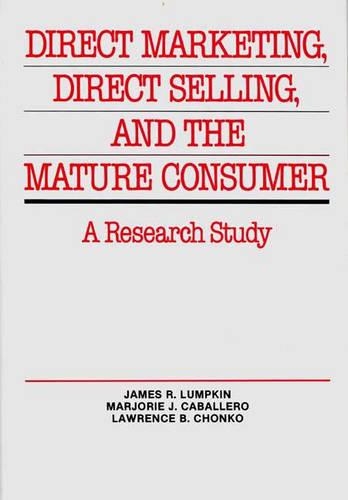 Бумажная книга «Direct Marketing, Direct Selling, and the Mature Consumer: A Research Study», авторов Джеймс Р. Лампкин, Лоуренс Б. Чонко - фото №1