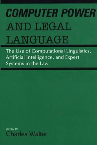 Бумажная книга «Computer Power and Legal Language: The Use of Computational Linguistics, Artificial Intelligence, and Expert Systems in the Law», автор Чарльз Уолтер - фото №1