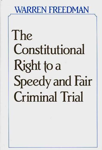 Бумажная книга «The Constitutional Right to a Speedy and Fair Criminal Trial», автор Уоррен Фридман - фото №1