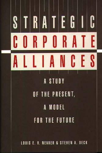 Паперова книга «Strategic Corporate Alliances: A Study of the Present, A Model for the Future», авторів Луїс Е.В. Невор, Стівен Дек - фото №1