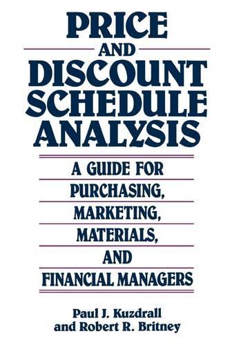 Бумажная книга «Price and Discount Schedule Analysis: A Guide for Purchasing, Marketing, Materials, and Financial Managers», авторов Пол Дж. Куздралл, Роберт Р. Бритни - фото №1