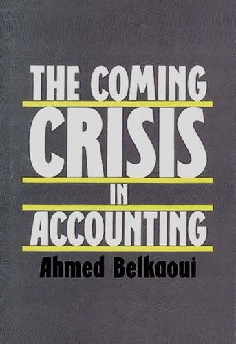Бумажная книга «The Coming Crisis in Accounting», автор Ахмед Риахи-Белкауи - фото №1