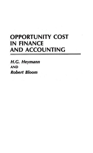 Бумажная книга «Opportunity Cost in Finance and Accounting», авторов Ханс Хейманн, Роберт Блум - фото №1