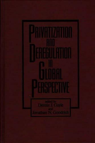 Паперова книга «Privatization and Deregulation in Global Perspective», авторів Денніс Дж. Гейл, Джонатан Н. Гудріч - фото №1