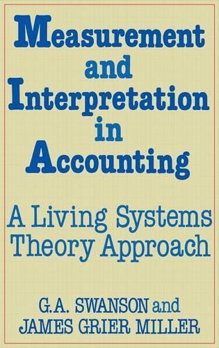 Бумажная книга «Measurement and Interpretation in Accounting: A Living Systems Theory Approach», авторов Г А Свонсон, Джеймс Миллер - фото №1