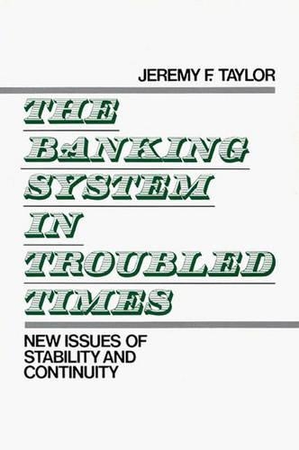Паперова книга «The Banking System in Troubled Times: New Issues of Stability and Continuity», автор Джеремі Ф. Тейлор - фото №1