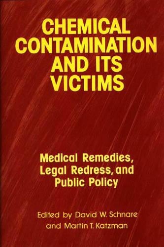 Бумажная книга «Chemical Contamination and Its Victims: Medical Remedies, Legal Redress, and Public Policy», авторов Арлин Кацман, Дэвид В. Шнаре - фото №1