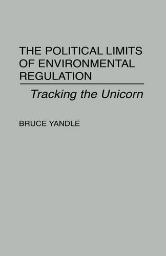 Бумажная книга «The Political Limits of Environmental Regulation: Tracking the Unicorn», автор Брюс Яндл - фото №1