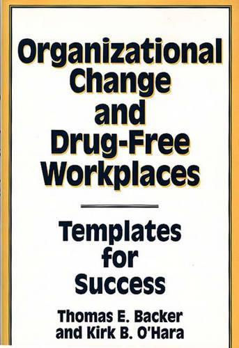 Паперова книга «Organizational Change and Drug-Free Workplaces: Templates for Success», авторів Кірк О'Хара, Томас Е. Бакер - фото №1