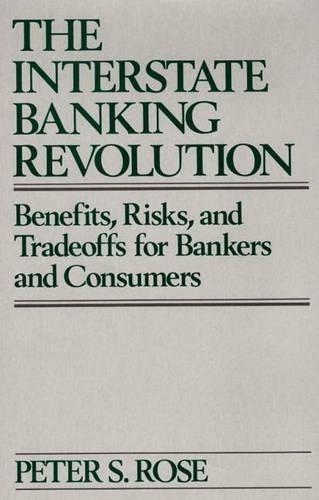Бумажная книга «The Interstate Banking Revolution: Benefits, Risks, and Tradeoffs for Bankers and Consumers», автор Питер Роуз - фото №1