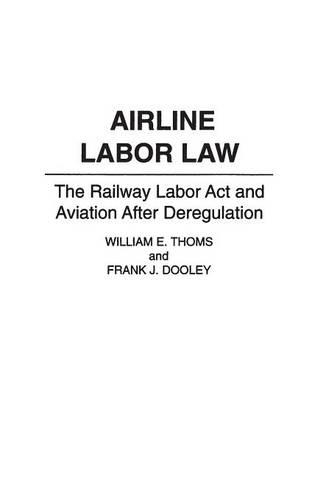 Паперова книга «Airline Labor Law: The Railway Labor Act and Aviation After Deregulation», авторів Френк Дж. Дулі, Вільям Е. Томс - фото №1