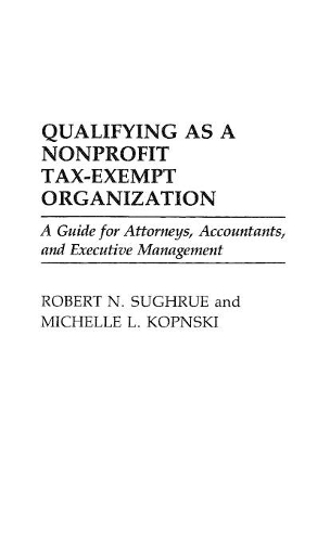 Бумажная книга «Qualifying as a Nonprofit Tax-Exempt Organization: A Guide for Attorneys, Accountants, and Executive Management», авторов Мишель Копнски, Роберт Н. Согрю - фото №1