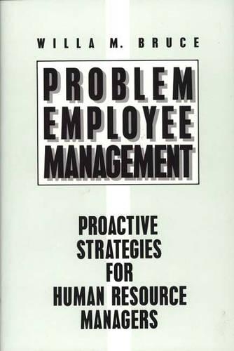 Бумажная книга «Problem Employee Management: Proactive Strategies for Human Resource Managers», автор Уилла М. Брюс - фото №1
