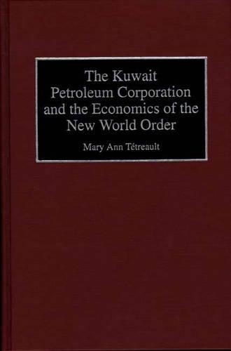 Бумажная книга «The Kuwait Petroleum Corporation and the Economics of the New World Order», автор Мэри Энн Тетро - фото №1
