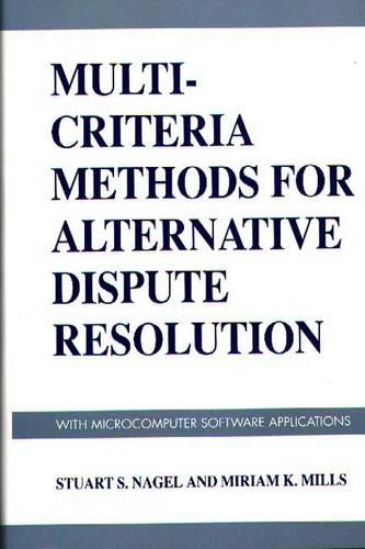 Бумажная книга «Multi-Criteria Methods for Alternative Dispute Resolution: With Microcomputer Software Applications», авторов Мириам К. Миллс, Стюарт С. Нагель - фото №1
