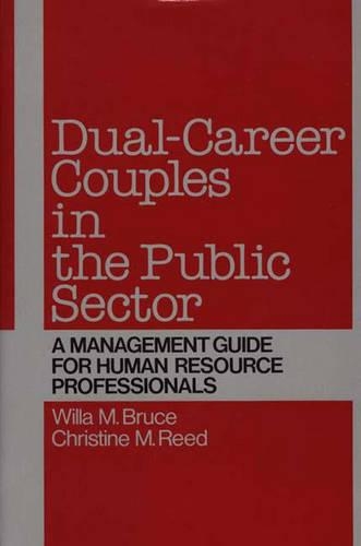 Паперова книга «Dual-Career Couples in the Public Sector: A Management Guide for Human Resource Professionals», авторів Кристин М. Рид, Вілла М. Брюс - фото №1