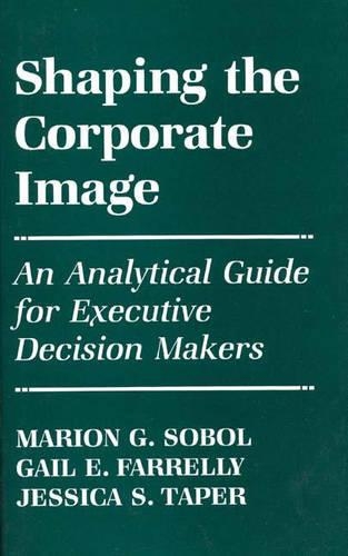 Паперова книга «Shaping the Corporate Image: An Analytical Guide for Executive Decision Makers», авторів Гейл Е. Фарреллі, Джессіка С. Тапер, Маріон Г. Соболь - фото №1
