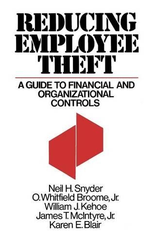 Паперова книга «Reducing Employee Theft: A Guide to Financial and Organizational Controls», авторів Джеймс Роберт Макінтайр, Карен Е. Блер, Ніл Г. Снайдер, О Вітфі Брум, Вільям Кехо - фото №1