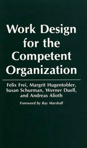 Паперова книга «Work Design for the Competent Organization», авторів Андреас Аліот, Фелікс Фрей, Маргріт Гугентоблер, Сюзан Шурман, Вернер Дуель - фото №1