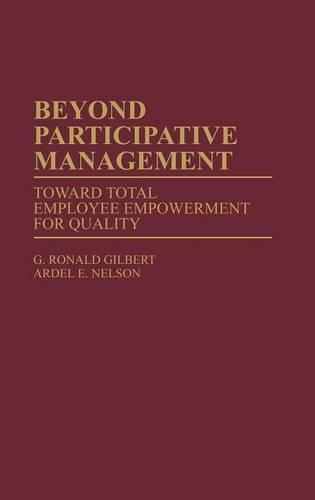 Паперова книга «Beyond Participative Management: Toward Total Employee Empowerment for Quality», авторів Ардель Нельсон, Ґ Рональд Ґілберт - фото №1