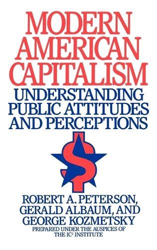 Бумажная книга «Modern American Capitalism: Understanding Public Attitudes and Perceptions», авторов Джордж Козмецкий, Джеральд Альбаум, Роберт А. Петерсон - фото №1