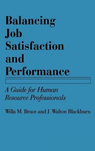 Бумажная книга «Balancing Job Satisfaction and Performance: A Guide for Human Resource Professionals», авторов Дж. Уолтон Блэкберн, Уилла М. Брюс - фото №1