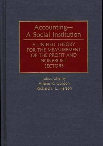 Бумажная книга «Accounting--A Social Institution: A Unified Theory for the Measurement of the Profit and Nonprofit Sectors», авторов Арлин Гордон, Джулиус Черни, Ричард Джл Херсон - фото №1