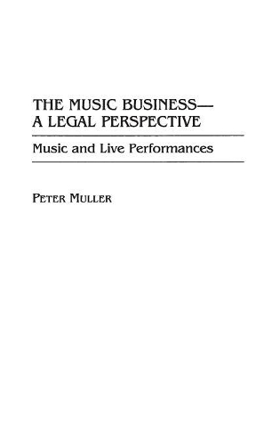 Бумажная книга «The Music Business-A Legal Perspective: Music and Live Performances», автор Петер Мюллер - фото №1