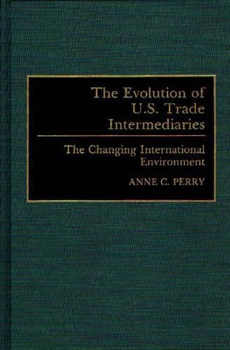 Бумажная книга «The Evolution of U.S. Trade Intermediaries: The Changing International Environment», автор Энн Перри - фото №1