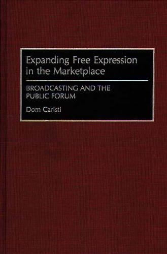 Бумажная книга «Expanding Free Expression in the Marketplace: Broadcasting and the Public Forum», автор Дом Каристи - фото №1