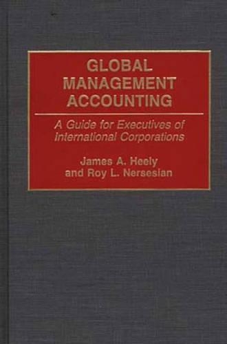Бумажная книга «Global Management Accounting: A Guide for Executives of International Corporations», авторов Джеймс А. Хили, Рой Нерсесян - фото №1