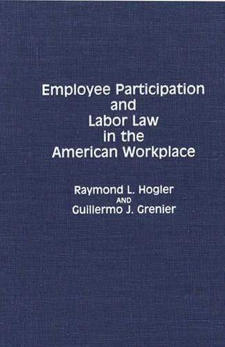 Бумажная книга «Employee Participation and Labor Law in the American Workplace», авторов Гильермо Х. Гренье, Раймонд Л. Хоглер - фото №1