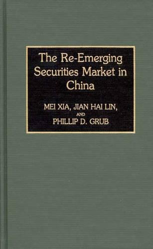 Бумажная книга «The Re-Emerging Securities Market in China», авторов Цзянь Хай Линь, Мэй Ся, Филип Д. Груб - фото №1