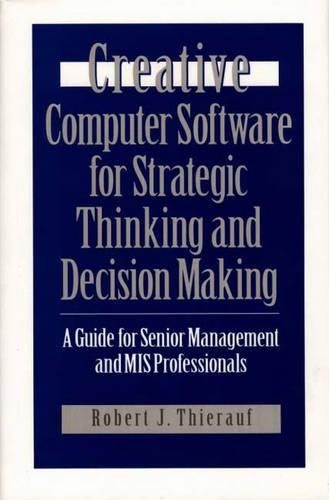 [object Object] «Creative Computer Software for Strategic Thinking and Decision Making: A Guide for Senior Management and MIS Professionals», автор Роберт Дж. Тірауф - фото №1